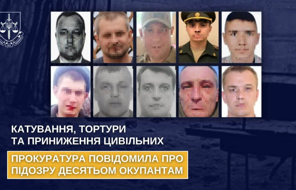 Катування, тортури та приниження цивільних: прокуратура повідомила про підозру десятьом російським окупантам